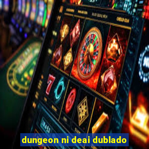 dungeon ni deai dublado